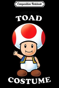 Paperback Composition Notebook: Super Mario This Is My Toad Costume Journal/Notebook Blank Lined Ruled 6x9 100 Pages Book