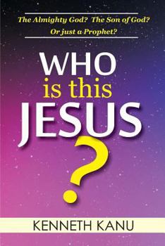 Paperback Who Is This Jesus?: The Almighty God? The Son of God? Or just a Prophet? Book
