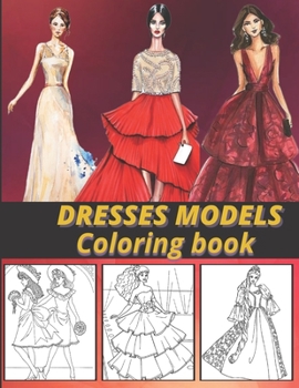 Paperback Dresses models coloring book: fashion coloring book for girl-50 designs simple and elegant-female dresses modern Book