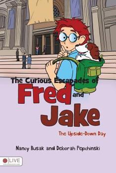 Paperback The Curious Escapades of Fred and Jake: The Upside-Down Day Book