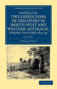 Paperback Journals of Two Expeditions of Discovery in North-West and Western Australia, During the Years 1837, 38, and 39 Book