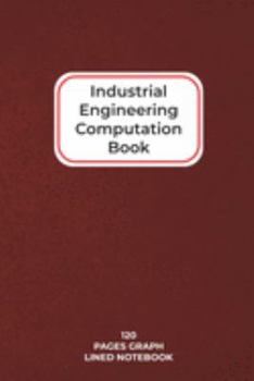 Industrial Engineering Computation Book: 6"x9" 120 Page Graph Notebook