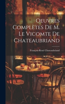 Hardcover Oeuvres Complètes De M. Le Vicomte de Chateaubriand Book