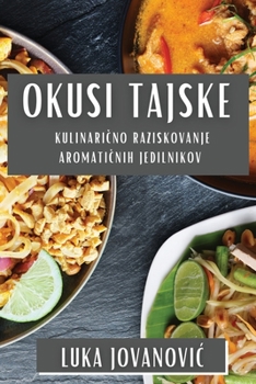 Paperback Okusi Tajske: Kulinarično Raziskovanje Aromatičnih Jedilnikov [Slovenian] Book