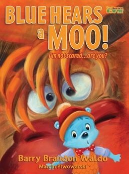 BLUE HEARS a MOO! I'm Not Scared...Are You?: A childrens book with humor and a funny theme