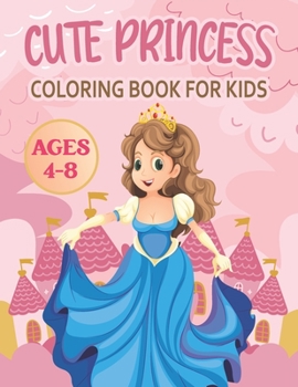 Paperback Cute Princess Coloring Book For Kids: Perfect Coloring Book for Girls Book