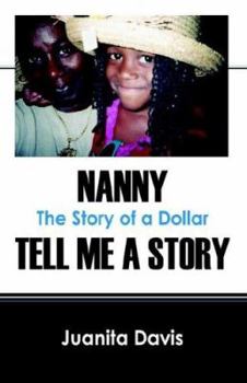 Nanny Tell Me A Story: The Story of a Dollar