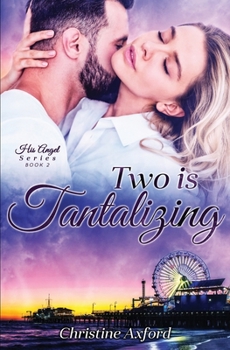 Paperback Two is Tantalizing (His Angel Series - Book Two) Book
