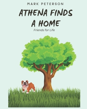 Paperback Athena Finds A Home: Friends For Life Book