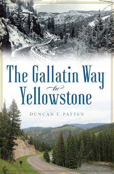 Paperback The Gallatin Way to Yellowstone Book