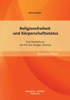 Paperback Religionsfreiheit und K?rperschaftsstatus: Eine Darstellung am Fall der Zeugen Jehovas [German] Book