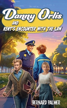 Danny Orlis and Kent's Encounter with the Law - Book  of the Danny Orlis Adventure