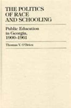 Hardcover The Politics of Race and Schooling: Public Education in Georgia, 1900-1961 Book