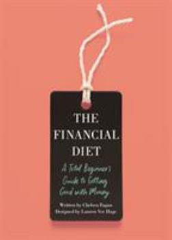 Paperback The Financial Diet: A Total Beginner's Guide to Getting Good with Money Book