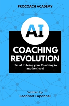 Paperback The AI Coaching Revolution: Use AI to Bring Your Coaching to Another Level Book