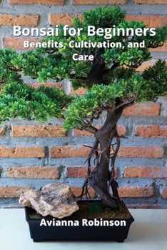 Paperback Bonsai for Beginners: Benefits, Cultivation, and Care Book
