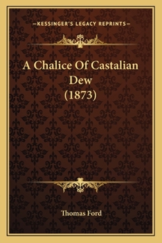 Paperback A Chalice Of Castalian Dew (1873) Book