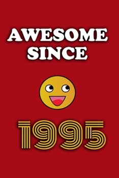 Awesome since 1995 notebook birthday gift: - 120 ruled pages 6" x 9" size, notebook / journal gift