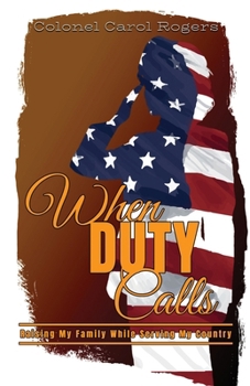 Paperback When Duty Calls: Raising My Family While Serving My Country Book