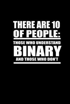 There are 10 of People: Those who understand Binary and those who don't: 110 Game Sheets - 660 Tic-Tac-Toe Blank Games | Soft Cover Book for Kids for ... Lined pages | 6 x 9 in | 15.24 x 22.86 cm |