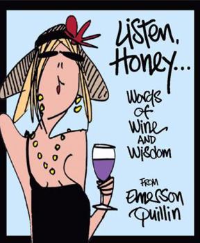 Hardcover Listen, Honey...: Words of Wine and Wisdom Book