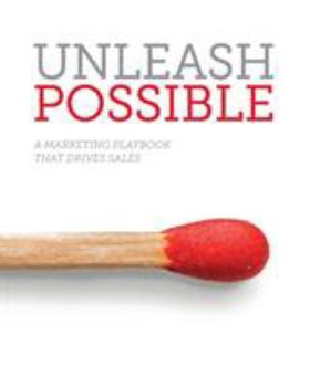 Paperback Unleash Possible: A Marketing Playbook That Drives B2B Sales Book