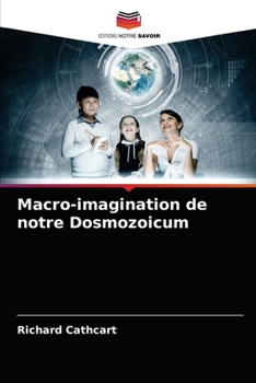 Paperback Macro-imagination de notre Dosmozoicum [French] Book