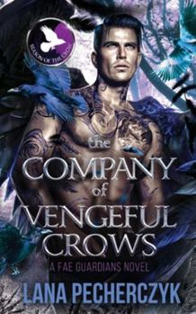 The Company of Vengeful Crows: Season of the Crow (Fae Guardians)