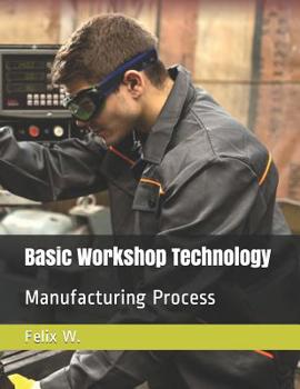 Paperback Basic Workshop Technology: Manufacturing Process Book
