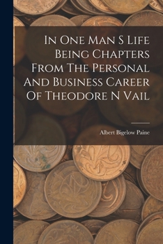 Paperback In One Man S Life Being Chapters From The Personal And Business Career Of Theodore N Vail Book