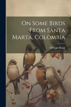 Paperback On Some Birds From Santa Marta, Colombia Book