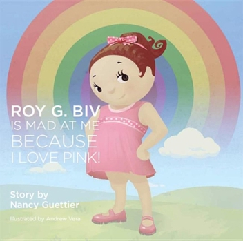 Hardcover Roy G. Biv Is Mad at Me Because I Love Pink Book