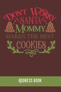 Don´t worry Santa. Mommy makes the best cookies: Address Book / Phone & contact book -All contacts at a glance - 120 pages in alphabetical order / size 6x9  (A5)