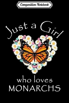 Composition Notebook: Monarch Butterfly Just A Girl Who Loves Butterflies  Journal/Notebook Blank Lined Ruled 6x9 100 Pages