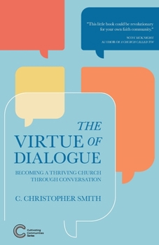 The Virtue of Dialogue: Becoming a Thriving Church through Conversation (Cultivating Communities)
