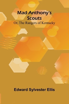 Mad Anthony's scouts; or, The rangers of Kentucky