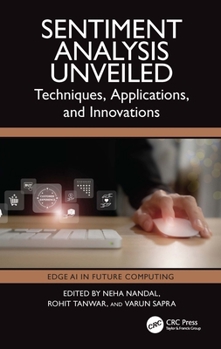Paperback Sentiment Analysis Unveiled: Techniques, Applications, and Innovations Book