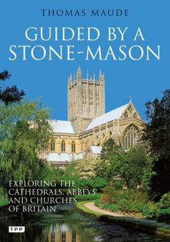Paperback Guided by a Stonemason: The Cathedrals, Abbeys and Churches of Britain Unveiled Book