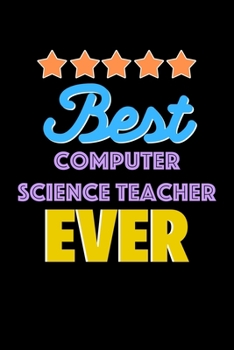 Paperback Best Computer Science Teacher Evers Notebook - Computer Science Teacher Funny Gift: Lined Notebook / Journal Gift, 120 Pages, 6x9, Soft Cover, Matte F Book