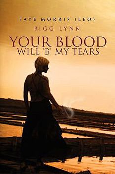 Paperback Your Blood Will 'b' My Tears: Bigg Lynn Book