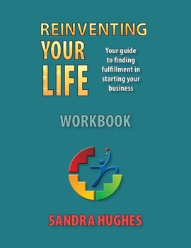 Paperback Reinventing Your Life Workbook: Your guide to &#64257;nding ful&#64257;llment in starting your business Book