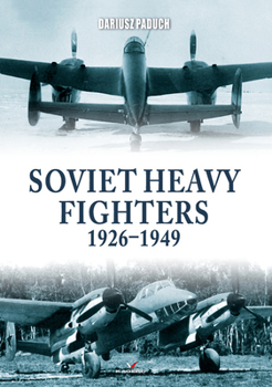 Paperback Soviet Heavy Fighters 1926-1949 Book