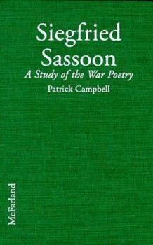 Hardcover Siegfried Sassoon: A Study of the War Poetry Book
