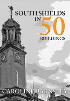 South Shields in 50 Buildings - Book  of the In 50 Buildings