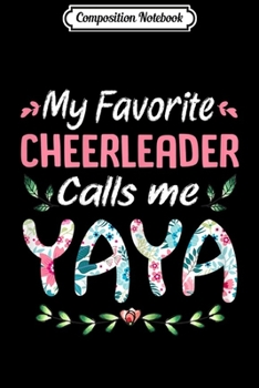 Composition Notebook: Womens My Favorite Cheerleader Calls Me Yaya Cheerleading  Journal/Notebook Blank Lined Ruled 6x9 100 Pages