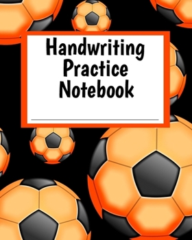 Paperback Handwriting Practice Notebook: Orange Soccer Balls Theme Composition-Style Book for Printing and Writing Practice - Grade Pre-K - 2 Primary School Wo Book