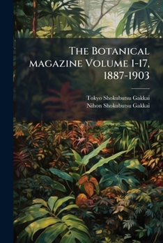 The Botanical magazine Volume 1-17, 1887-1903 (Japanese Edition)