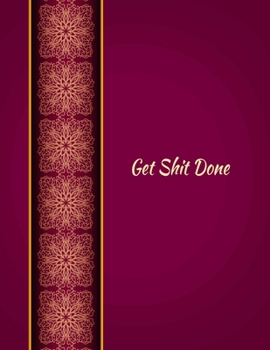 Paperback Get Shit Done: Five year Monthly and Yearly Schedule Diary - High School, College, University, Home, Organizer 5 Year Calendar Gold a Book