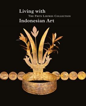 Living with Indonesian Art: The Frits Liefkes Collection