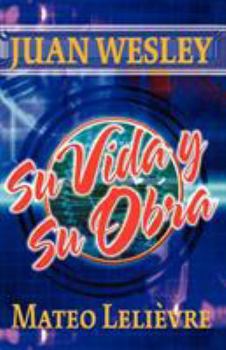 Paperback Juan Wesley: Su vida y su obra [Spanish] Book